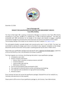 December 23, 2014 Town of Barrington NH REQUEST FOR QUALIFICATIONS FOR CONSTRUCTION MANAGEMENT SERVICES Town Office Building The Town of Barrington NH is seeking a Construction Manager to construct a new Town Office faci