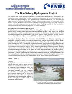 The Don Sahong Hydropower Project The proposed Don Sahong Hydropower Project is located on the Mekong River’s mainstream in the Siphandone area of southern Laos, less than two kilometers upstream of the Laos-Cambodia b