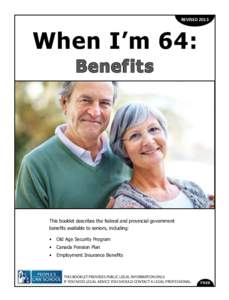 REVISED[removed]When I’m 64: Benefits  This booklet describes the federal and provincial government