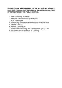 DPSA007/2014: APPOINTMENT OF AN ACCREDITED SERVICE PROVIDER TO ROLL-OUT TRAINING OF 300 ANTI-CORRUPTION INVESTIGATORS IN THE PUBLIC SERVICE. 1. Nexus Training Academy 2. Pinnacle Education Group (PTY) LTD