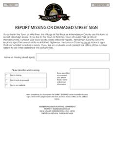 Print Form  Submit by Email REPORT MISSING OR DAMAGED STREET SIGN If you live in the Town of Mills River, the Village of Flat Rock or in Henderson County use this form to