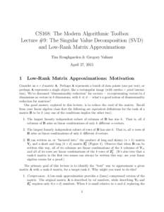 CS168: The Modern Algorithmic Toolbox Lecture #9: The Singular Value Decomposition (SVD) and Low-Rank Matrix Approximations Tim Roughgarden & Gregory Valiant April 27, 2015
