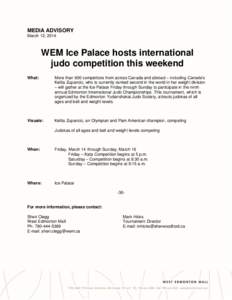 MEDIA ADVISORY March 12, 2014 WEM Ice Palace hosts international judo competition this weekend What: