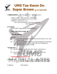 UMS Tae Kwon Do Super Brown go to Red belt 1. MEMORIZATION :