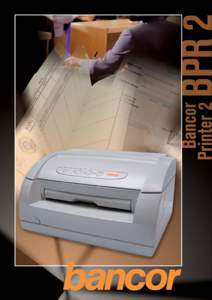 BPR2 PR2 is the dot matrix printer designed B reliability to provide high igh speed, reliabilit
