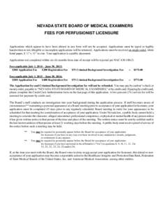 NEVADA STATE BOARD OF MEDICAL EXAMINERS FEES FOR PERFUSIONIST LICENSURE Applications which appear to have been altered in any form will not be accepted. Applications must be typed or legibly handwritten in ink (illegible