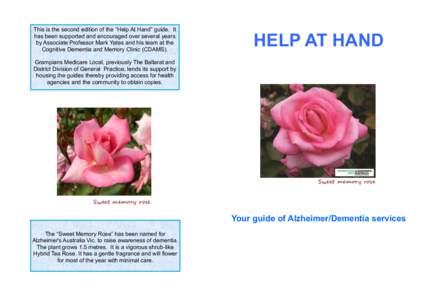 This is the second edition of the “Help At Hand” guide. It has been supported and encouraged over several years by Associate Professor Mark Yates and his team at the Cognitive Dementia and Memory Clinic (CDAMS).  HEL