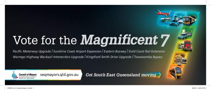 Pacific Motorway Upgrade / Sunshine Coast Airport Expansion / Eastern Busway / Gold Coast Rail Extension Warrego Highway Blacksoil Intersection Upgrade / Kingsford Smith Drive Upgrade / Toowoomba Bypass seqmayors.qld.gov