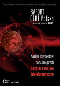 Zespół CERT Polska działa w ramach Naukowej i Akademickiej Sieci Komputerowej  RAPORT CERT Polska za pierwsze półrocze 2011