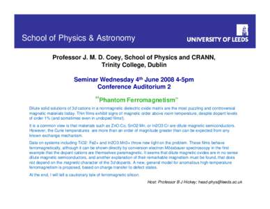 School of Physics & Astronomy Professor J. M. D. Coey, School of Physics and CRANN, Trinity College, Dublin Seminar Wednesday 4th June5pm Conference Auditorium 2
