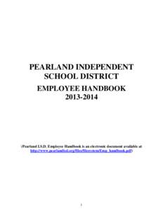 PEARLAND INDEPENDENT SCHOOL DISTRICT EMPLOYEE HANDBOOK[removed]Pearland I.S.D. Employee Handbook is an electronic document available at