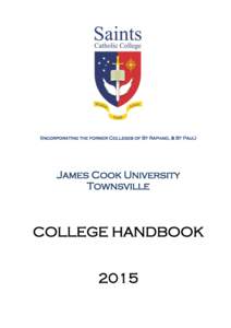 (Incorporating the former Colleges of St Raphael & St Paul)  James Cook University Townsville  COLLEGE HANDBOOK