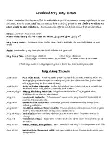 Londonderry Day Camp Please remember that in an effort to maintain a positive summer camp experience for our children, and to meet staff requirements for a quality program we limit enrollment each week to 20 children. En