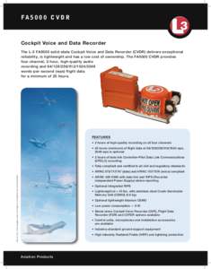 faC V D R  Cockpit Voice and Data Recorder The L-3 FA5000 solid-state Cockpit Voice and Data Recorder (CVDR) delivers exceptional reliability, is lightweight and has a low cost of ownership. The FA5000 CVDR prov