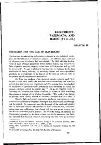 ELECTRICITY, RAILROADS, AND RADIO (1911—16) CHAPTER III STANDARDS FOR THE AGE OF ELECTRICITY The first two decades of the 20th century witnessed a new industrial revolution, the electrification of American industry. In
