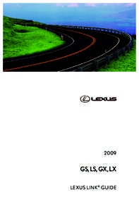 2009  GS, LS, GX, LX LEXUS LINK ® GUIDE  Lexus Link®