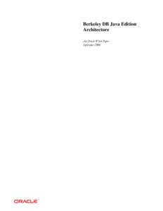 Berkeley DB Java Edition Architecture An Oracle White Paper September 2006  Berkeley DB Java Edition