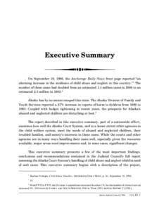 Executive Summary  On September 19, 1996, the Anchorage Daily News front page reported “an alarming increase in the incidence of child abuse and neglect in this country.”1 The number of these cases had doubled from a