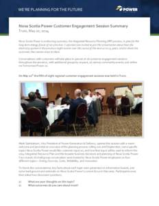 WE’RE PLANNING FOR THE FUTURE  Nova Scotia Power Customer Engagement Session Summary Truro, May 20, 2014 Nova Scotia Power is conducting a process, the Integrated Resource Planning (IRP) process, to plan for the long t
