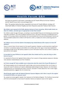 Health Forum Q&A See below key questions and answers responded to by ACT Health Officials at the two Taskforce and ACT Health forums held in July and August[removed]Note: The questions below have been responded to by Senio