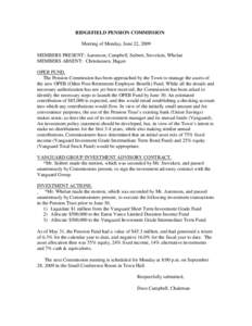 RIDGEFIELD PENSION COMMISSION Meeting of Monday, June 22, 2009 MEMBERS PRESENT: Aaronson, Campbell, Seibert, Stoveken, Whelan MEMBERS ABSENT: Christiansen, Hagan OPEB FUND. The Pension Commission has been approached by t