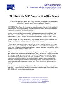 MEDIA RELEASE CT Department of Labor Communications Office Dennis C. Murphy, Acting Commissioner “No Harm No Fall” Construction Site Safety CONN-OSHA Class deals with Fall Protection, Scaffolding and Ladders,