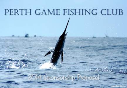 Perth Game Fishing Club[removed]Sponsorship Proposal Image Ben Weston  Thanks to our 2013 Sponsors