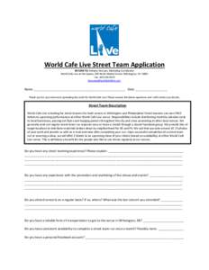 World Cafe Live Street Team Application RETURN TO: Brittany Noonan, Marketing Coordinator World Cafe Live at the Queen, 500 North Market Street, Wilmington, DE[removed]Fax: [removed]removed]