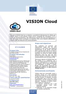 VISION Cloud  The goal of VISION Cloud was to introduce a powerful ICT infrastructure for reliable and effective delivery of data-intensive storage services, facilitating the convergence of ICT, media and telecommunicati