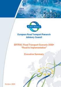 European Road Transport Research Advisory Council ERTRAC Road Transport Scenario 2030+ “Road to Implementation” Executive Summary