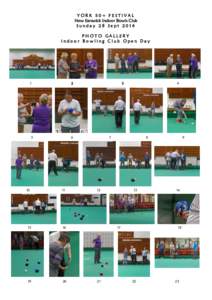 YORK 50+ FESTIVAL New Earswick Indoor Bowls Club Sunday 28 Sept 2014 PHOTO GALLERY Indoor Bowling Club Open Day