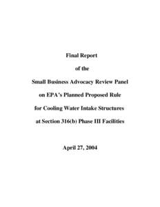 Final Report of the Small Business Advocacy Review Panel on EPA’s Planned Proposed Rule for Cooling Water Intake Structures at Section 316(b) Phase III Facilities (April 27, 2004)