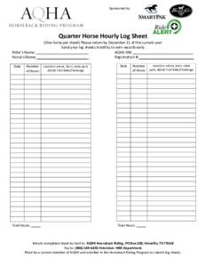 Sponsored by:  Quarter Horse Hourly Log Sheet (One horse per sheet) Please return by December 31 of the current year Send your log sheets monthly to earn awards early Rider’s Name: __________________________