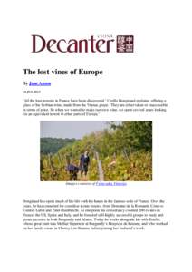 The lost vines of Europe By Jane Anson 18 JUL 2013 ‘All the best terroirs in France have been discovered,’ Cyrille Bongiraud explains, offering a glass of his Serbian wine, made from the Vranac grape. ‘They are eit