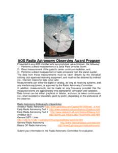 AOS Radio Astronomy Observing Award Program  Presented to any AOS member who accomplishes, as a minimum, the following: 1) Performs a direct measurement of a Solar Flare or Noise Storm. 2) Direct measurement of the galac