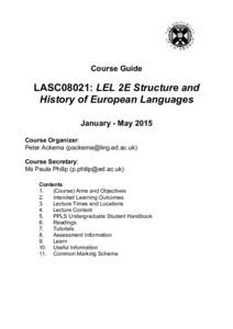 Course Guide  LASC08021: LEL 2E Structure and History of European Languages January - May 2015 Course Organizer: