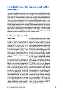 Main features of the repo market in the euro area The use of repos (sale and repurchase agreements) has become widely accepted as a financing and risk mitigation mechanism in the euro area. It has developed into a deep a