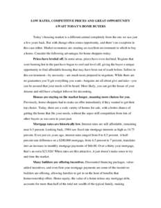 LOW RATES, COMPETITIVE PRICES AND GREAT OPPORTUNITY AWAIT TODAY’S HOME BUYERS Today’s housing market is a different animal completely from the one we saw just a few years back. But with change often comes opportunity