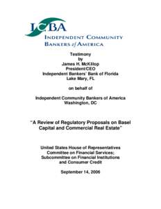 Testimony by James H. McKillop President/CEO Independent Bankers’ Bank of Florida Lake Mary, FL