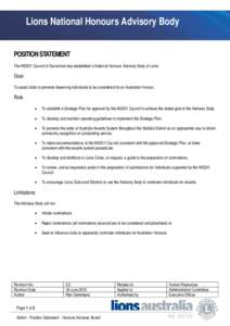 Lions National Honours Advisory Body POSITION STATEMENT The MD201 Council of Governors has established a National Honours Advisory Body of Lions. Goal To assist clubs to promote deserving individuals to be considered for