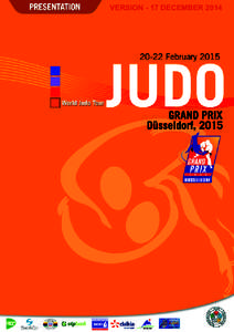 VERSION - 17 DECEMBER 2014  After a winter break the IJF World Judo Tour 2015 opens in Dusseldorf, Germany with the first of 11 Grand Prix events. The long-running Grand Prix is one of the most established events on th