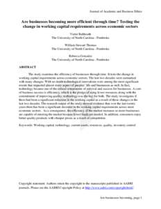 Journal of Academic and Business Ethics  Are businesses becoming more efficient through time? Testing the change in working capital requirements across economic sectors Victor Bahhouth The University of North Carolina - 