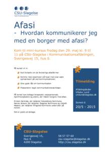 Afasi  -	 Hvordan kommunikerer jeg med en borger med afasi? Kom til mini-kursus fredag den 29. maj kl. 9 til 11 på CSU-Slagelse i Kommunikationsafdelingen,