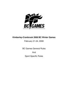 Kimberley-Cranbrook 2008 BC Winter Games February 21-24, 2008 BC Games General Rules And Sport-Specific Rules