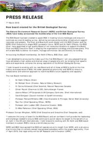 PRESS RELEASE 7th March 2018 New board created for the British Geological Survey The Natural Environment Research Council (NERC) and British Geological Survey (BGS) have today announced the membership of the first BGS Bo