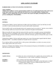 AODA AGENCY STANDARD BARRIER FREE ACCESS TO FACILITIES AND SERVICES Agency Standard Chatham-Kent Children’s Services’ physical plant(s) shall be free of architectural barriers that restrict access to the Agency and/o