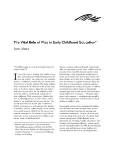 The Vital Role of Play in Early Childhood Education* Joan Almon “The ability to play is one of the principal criteria of mental health.” 1