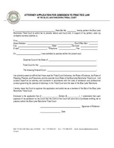 ATTORNEY APPLICATION FOR ADMISSION TO PRACTICE LAW IN THE BLUE LAKE RANCHERIA TRIBAL COURT I, , State Bar No. , hereby petition the Blue Lake