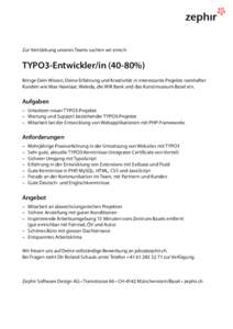 Zur Verstärkung unseres Teams suchen wir eine/n  TYPO3-Entwickler/in%) Bringe Dein Wissen, Deine Erfahrung und Kreativität in interessante Projekte namhafter Kunden wie Max Havelaar, Weleda, die WIR Bank und das