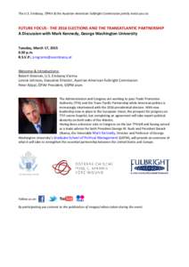The U.S. Embassy, ÖPAV & the Austrian-American Fulbright Commission jointly invite you to:  FUTURE FOCUS - THE 2016 ELECTIONS AND THE TRANSATLANTIC PARTNERSHIP A Discussion with Mark Kennedy, George Washington Universit